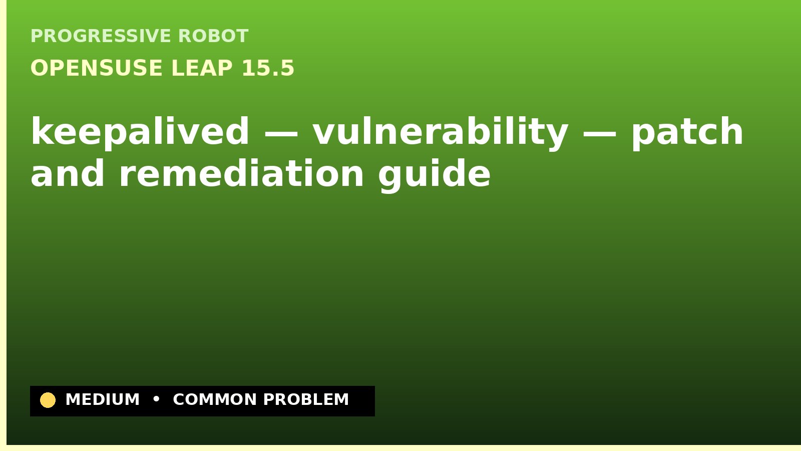 openSUSE Leap 15.5 — keepalived — vulnerability — patch and remediation guide — diagnosis and fix on openSUSE Leap 15.5