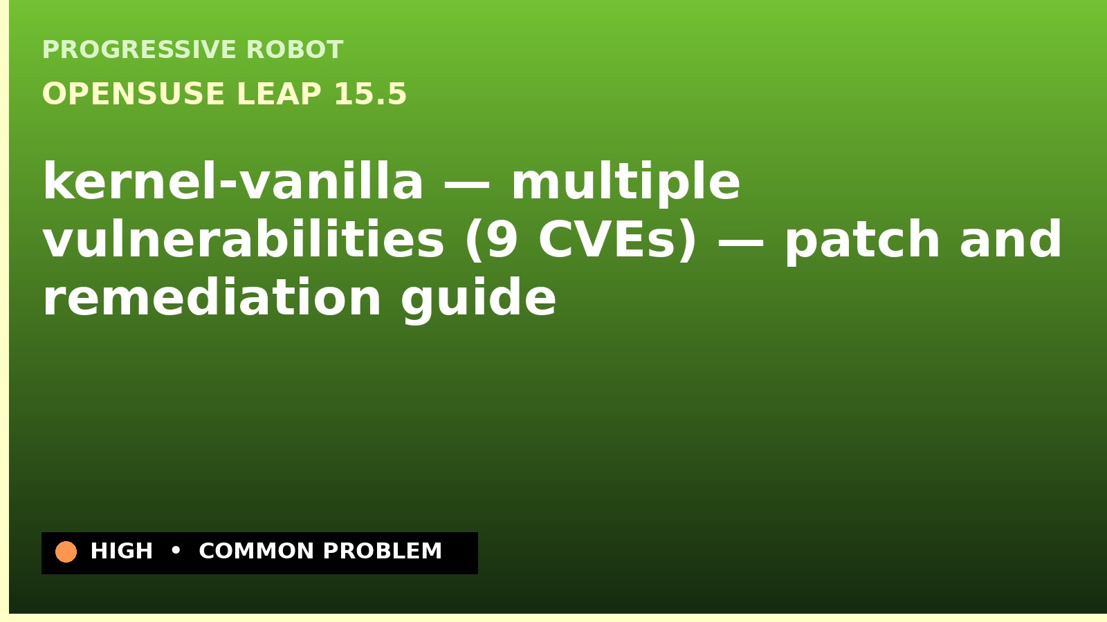 openSUSE Leap 15.5 — kernel-vanilla — multiple vulnerabilities (9 CVEs) — patch and remediation guide — diagnosis and fix on openSUSE Leap 15.5