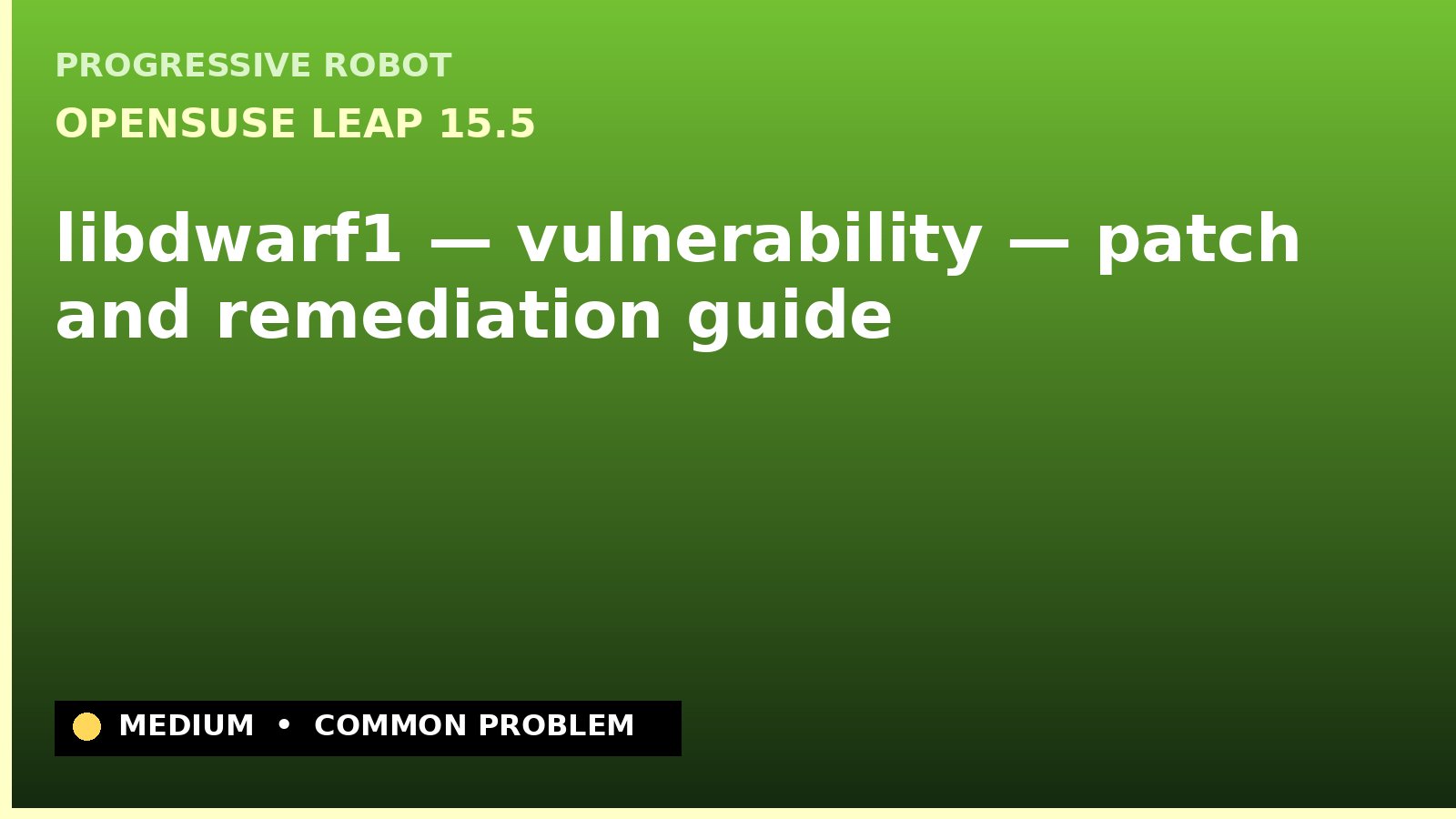 openSUSE Leap 15.5 — libdwarf1 — vulnerability — patch and remediation guide — diagnosis and fix on openSUSE Leap 15.5