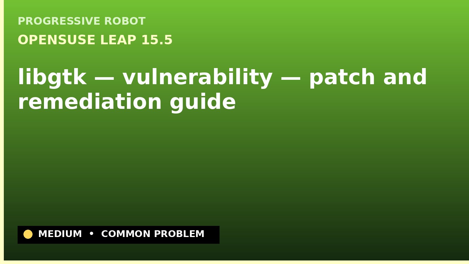 openSUSE Leap 15.5 — libgtk — vulnerability — patch and remediation guide — diagnosis and fix on openSUSE Leap 15.5