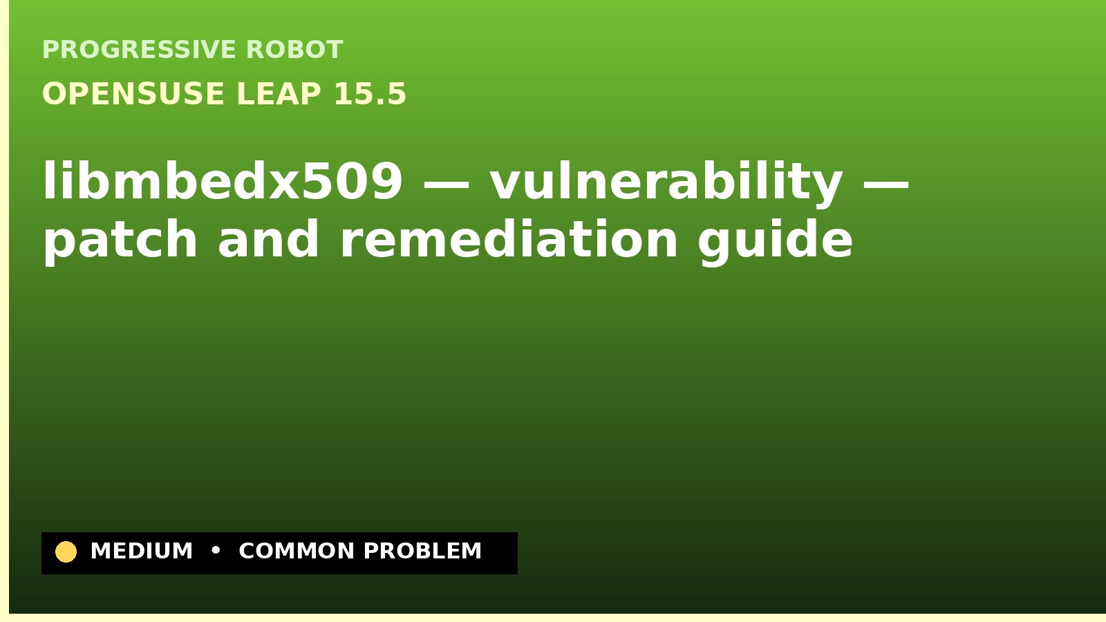 openSUSE Leap 15.5 — libmbedx509 — vulnerability — patch and remediation guide — diagnosis and fix on openSUSE Leap 15.5