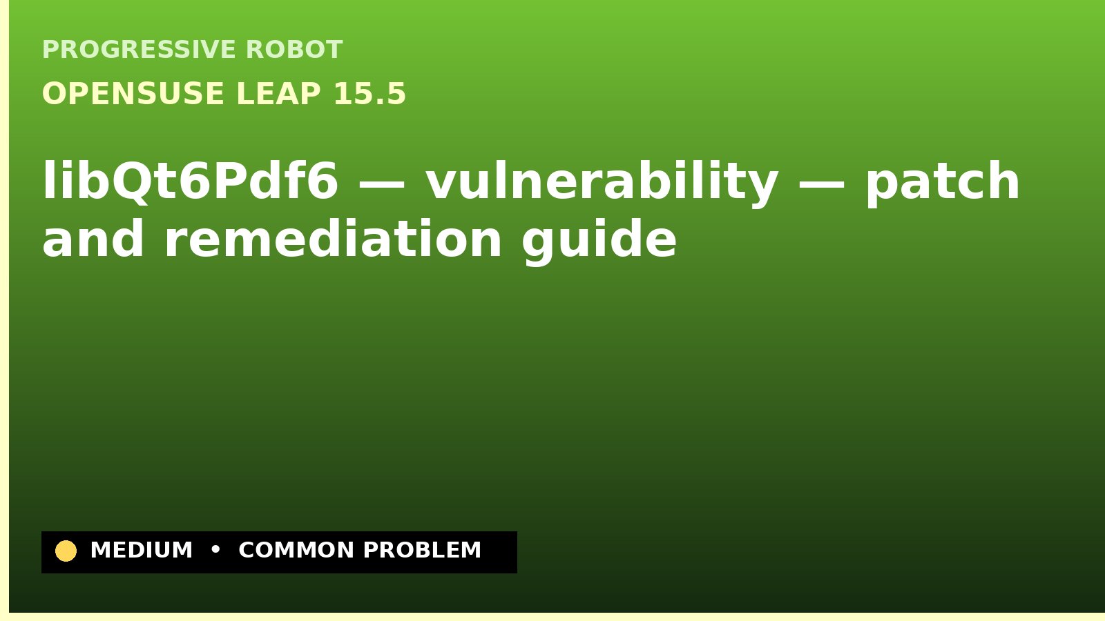 openSUSE Leap 15.5 — libQt6Pdf6 — vulnerability — patch and remediation guide — diagnosis and fix on openSUSE Leap 15.5