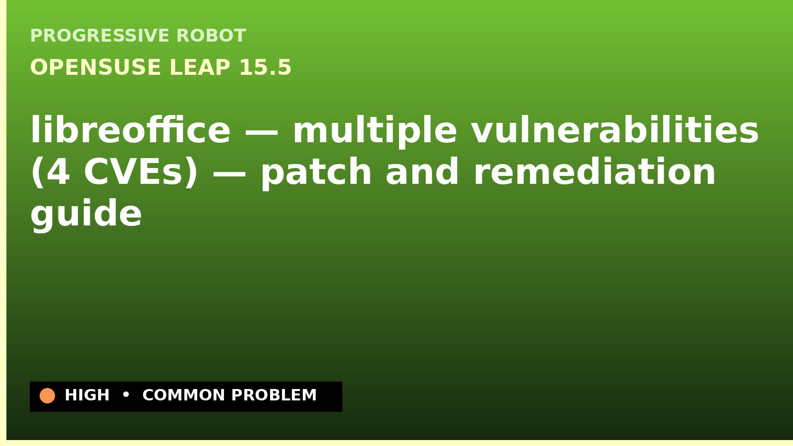 openSUSE Leap 15.5 — libreoffice — multiple vulnerabilities (4 CVEs) — patch and remediation guide — diagnosis and fix on openSUSE Leap 15.5