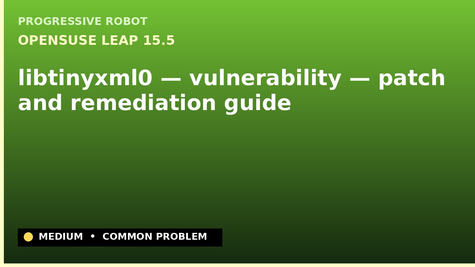 openSUSE Leap 15.5 — libtinyxml0 — vulnerability — patch and remediation guide — diagnosis and fix on openSUSE Leap 15.5