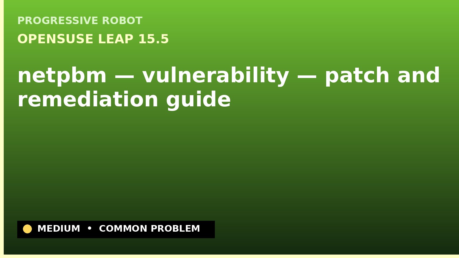 openSUSE Leap 15.5 — netpbm — vulnerability — patch and remediation guide — diagnosis and fix on openSUSE Leap 15.5