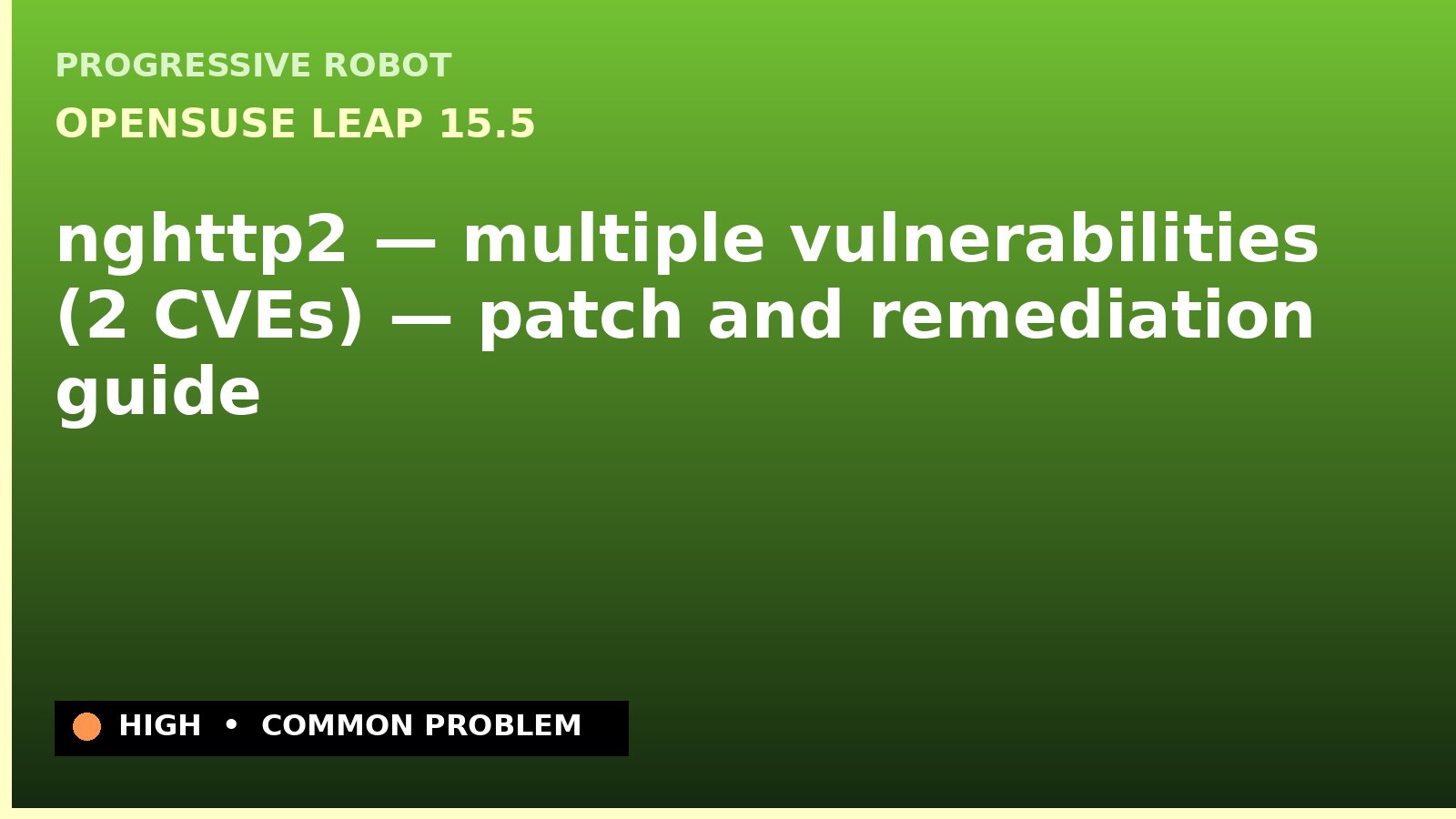 openSUSE Leap 15.5 — nghttp2 — multiple vulnerabilities (2 CVEs) — patch and remediation guide — diagnosis and fix on openSUSE Leap 15.5