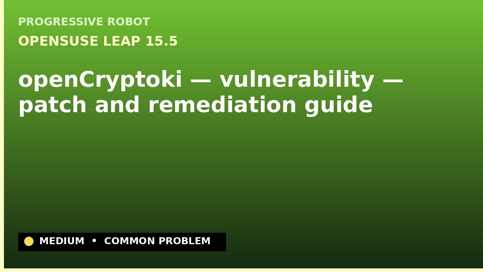 openSUSE Leap 15.5 — openCryptoki — vulnerability — patch and remediation guide — diagnosis and fix on openSUSE Leap 15.5