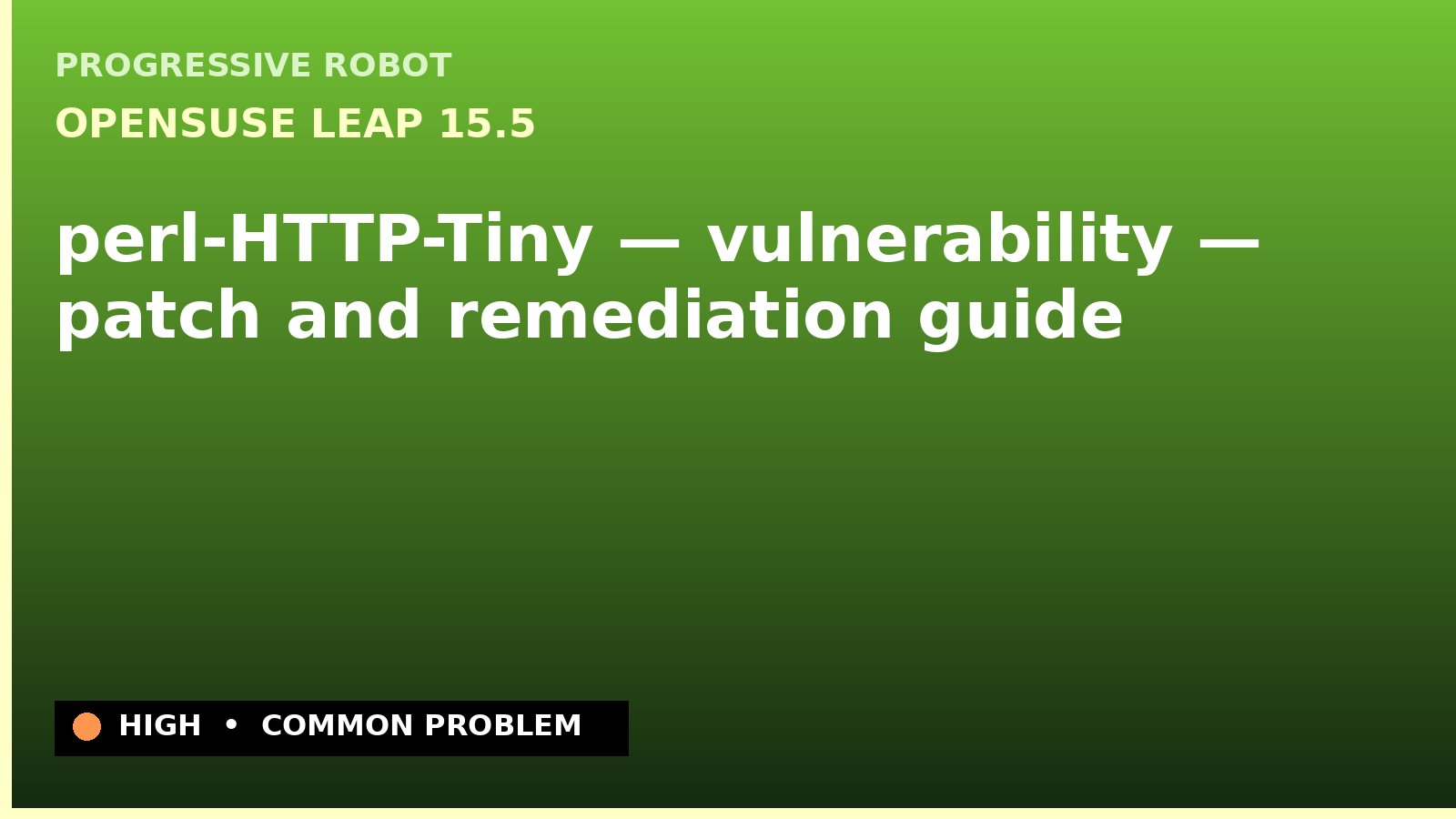 openSUSE Leap 15.5 — perl-HTTP-Tiny — vulnerability — patch and remediation guide — diagnosis and fix on openSUSE Leap 15.5