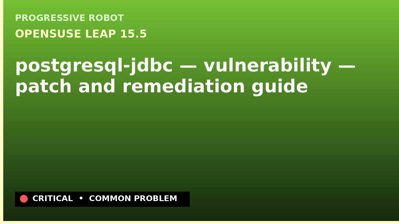 openSUSE Leap 15.5 — postgresql-jdbc — vulnerability — patch and remediation guide — diagnosis and fix on openSUSE Leap 15.5