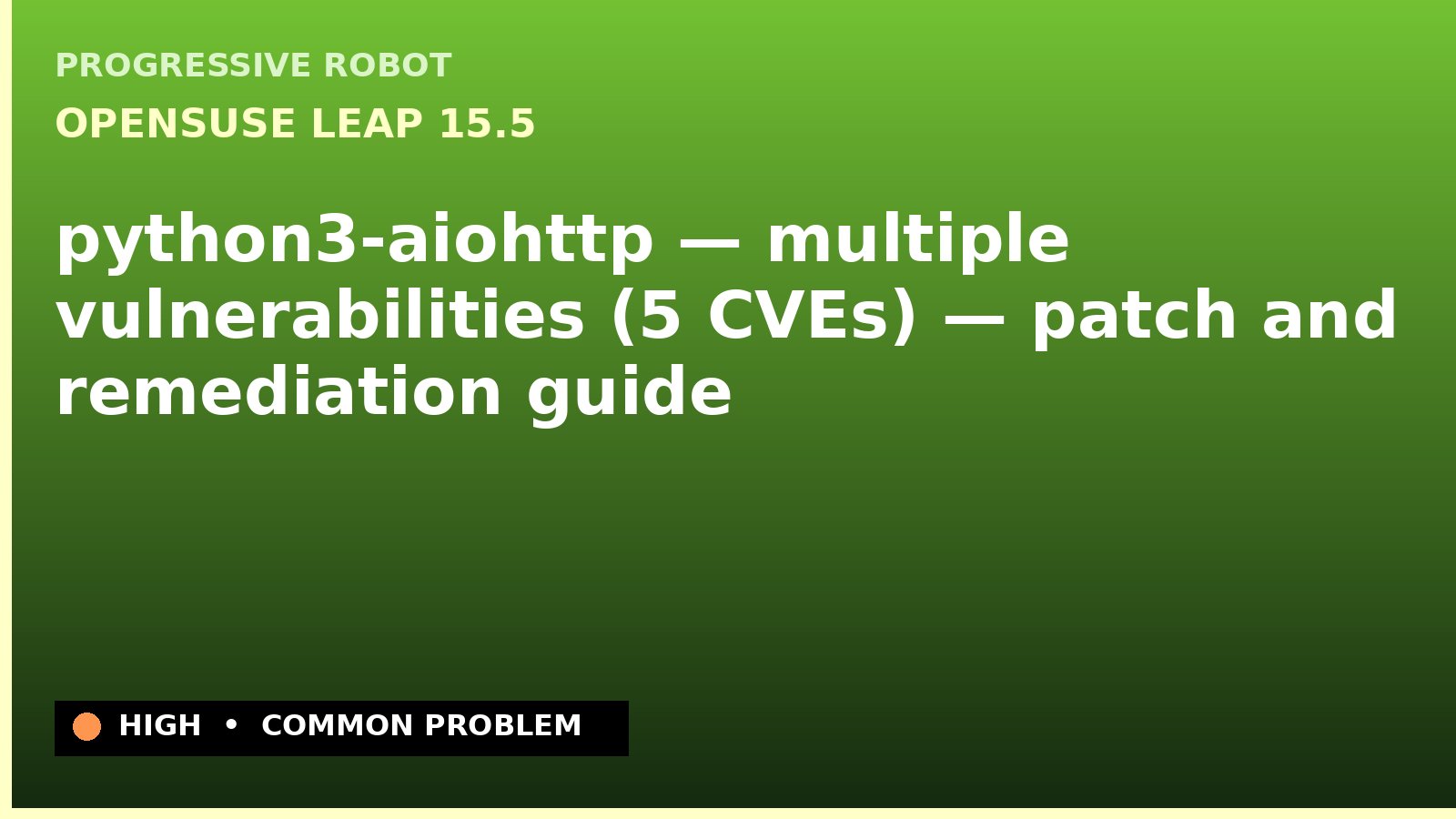 openSUSE Leap 15.5 — python3-aiohttp — multiple vulnerabilities (5 CVEs) — patch and remediation guide — diagnosis and fix on openSUSE Leap 15.5