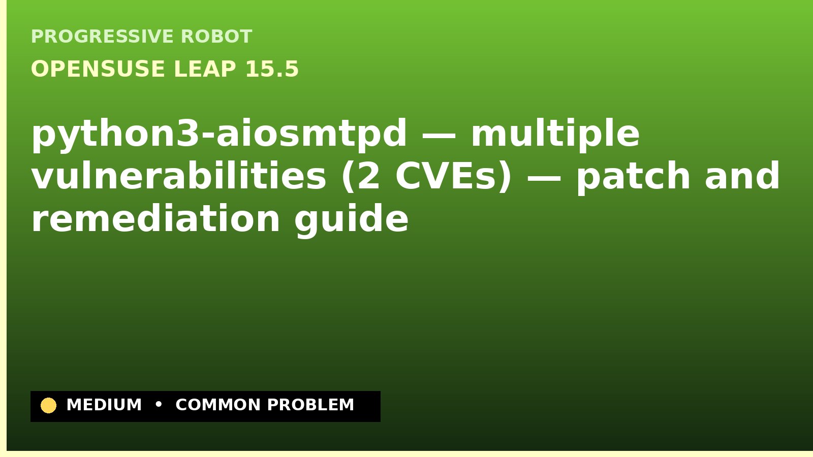 openSUSE Leap 15.5 — python3-aiosmtpd — multiple vulnerabilities (2 CVEs) — patch and remediation guide — diagnosis and fix on openSUSE Leap 15.5