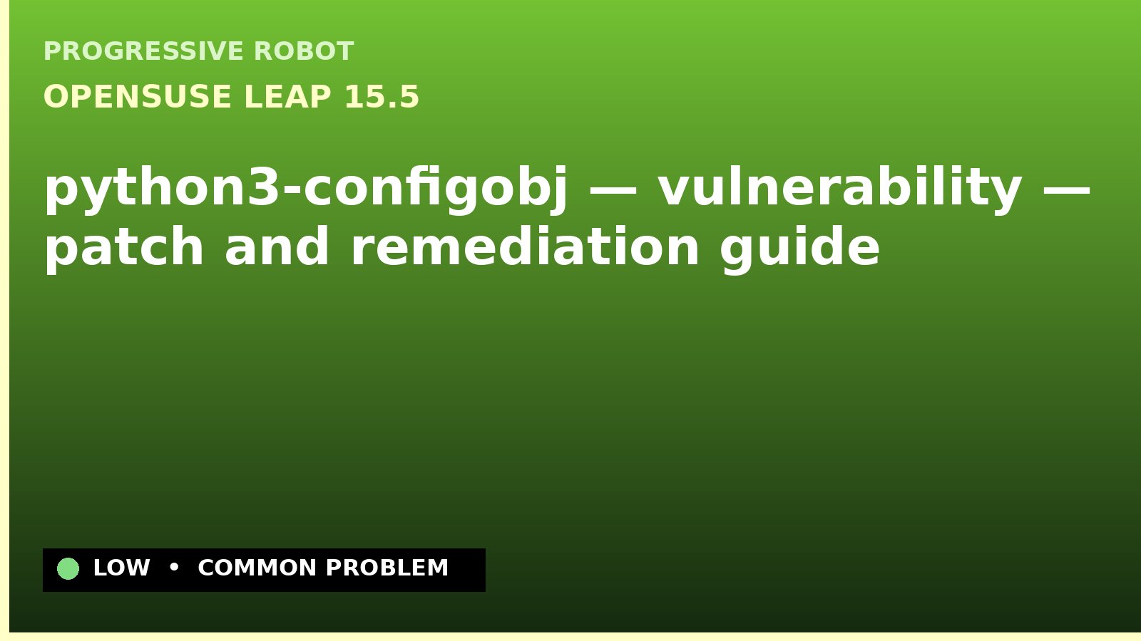 openSUSE Leap 15.5 — python3-configobj — vulnerability — patch and remediation guide — diagnosis and fix on openSUSE Leap 15.5