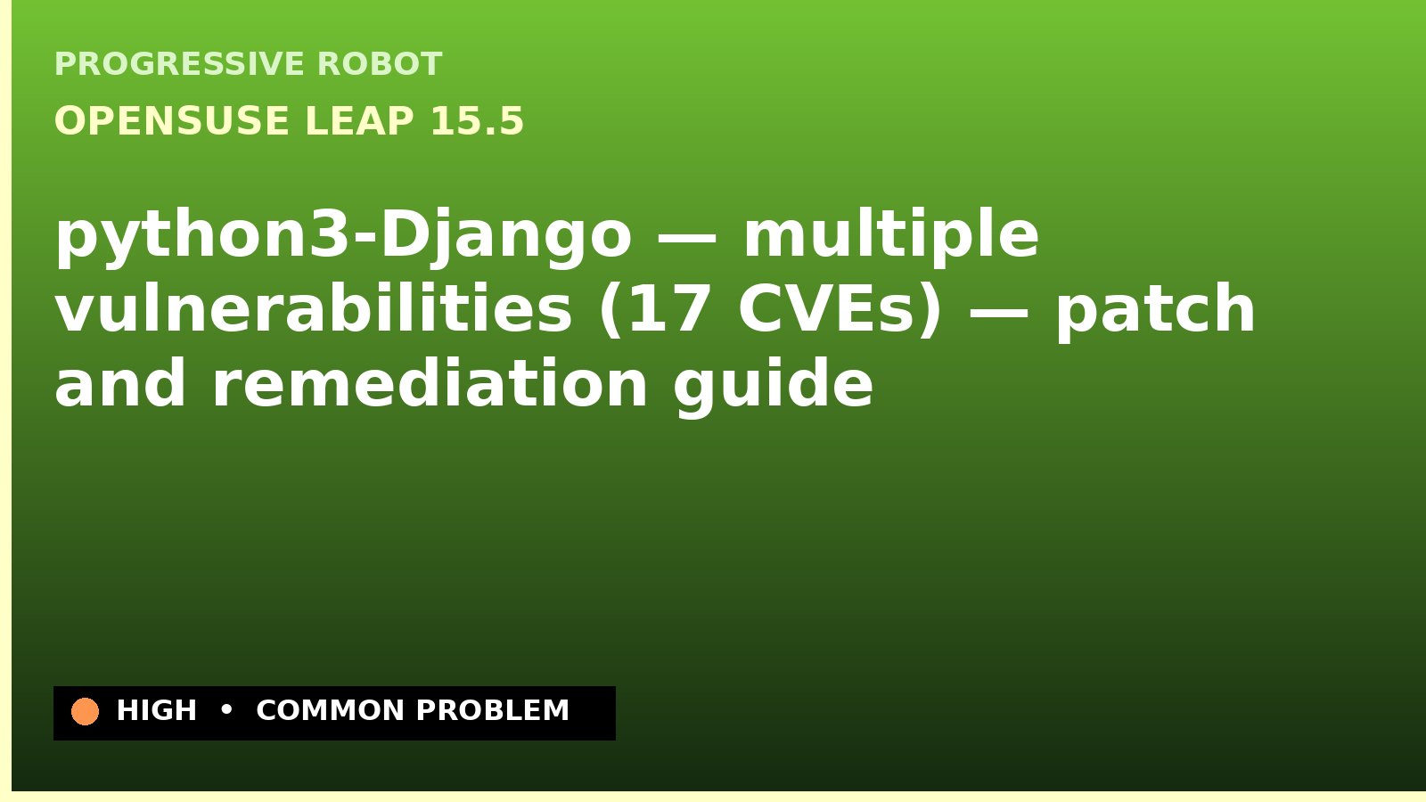 openSUSE Leap 15.5 — python3-Django — multiple vulnerabilities (17 CVEs) — patch and remediation guide — diagnosis and fix on openSUSE Leap 15.5
