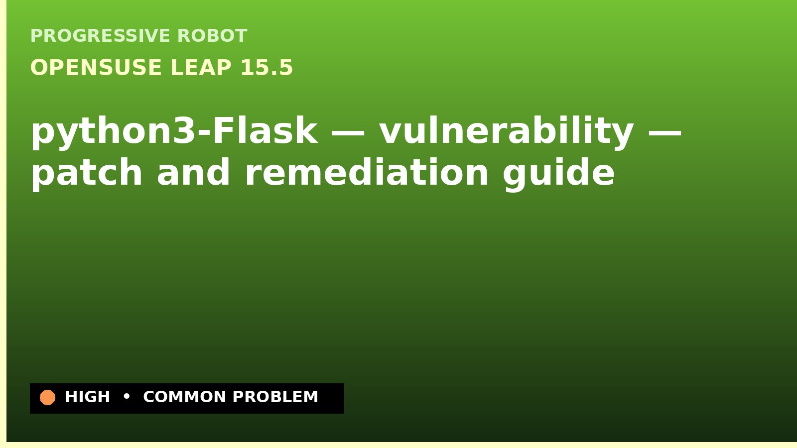 openSUSE Leap 15.5 — python3-Flask — vulnerability — patch and remediation guide — diagnosis and fix on openSUSE Leap 15.5