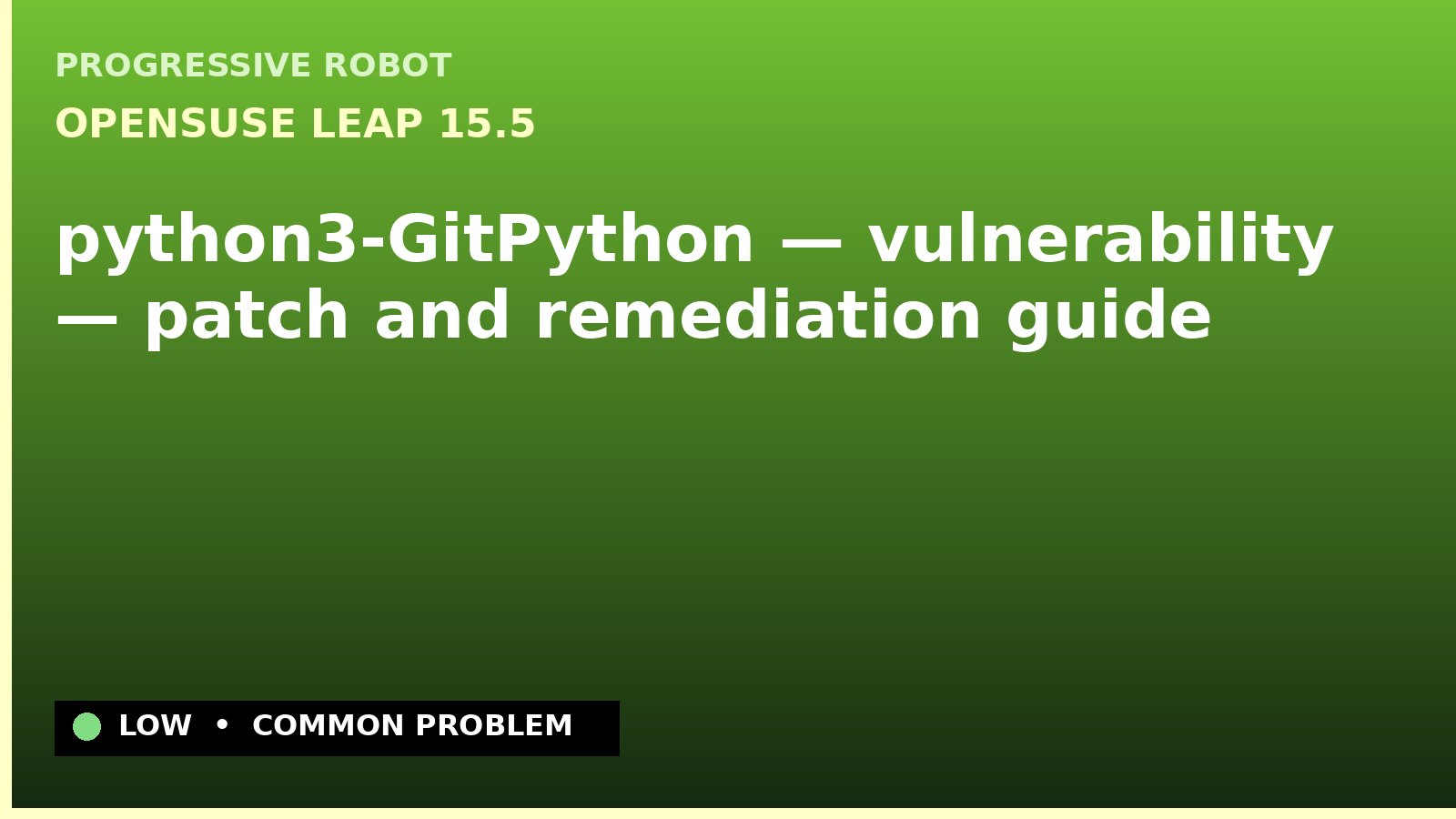 openSUSE Leap 15.5 — python3-GitPython — vulnerability — patch and remediation guide — diagnosis and fix on openSUSE Leap 15.5