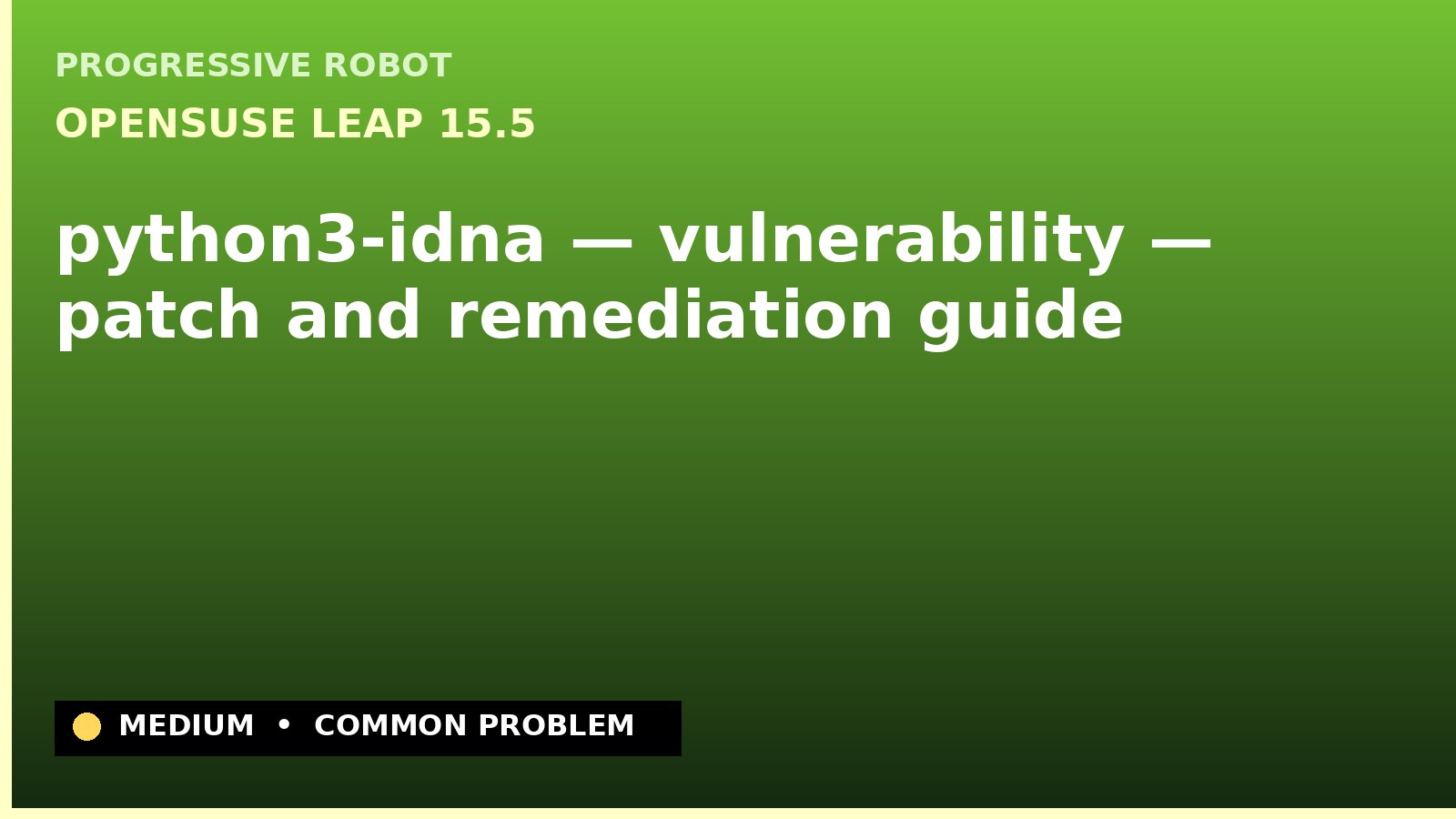 openSUSE Leap 15.5 — python3-idna — vulnerability — patch and remediation guide — diagnosis and fix on openSUSE Leap 15.5