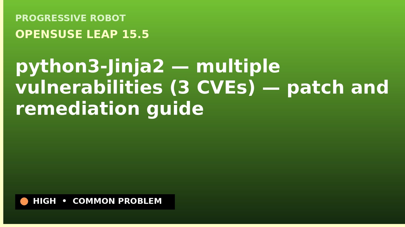openSUSE Leap 15.5 — python3-Jinja2 — multiple vulnerabilities (3 CVEs) — patch and remediation guide — diagnosis and fix on openSUSE Leap 15.5
