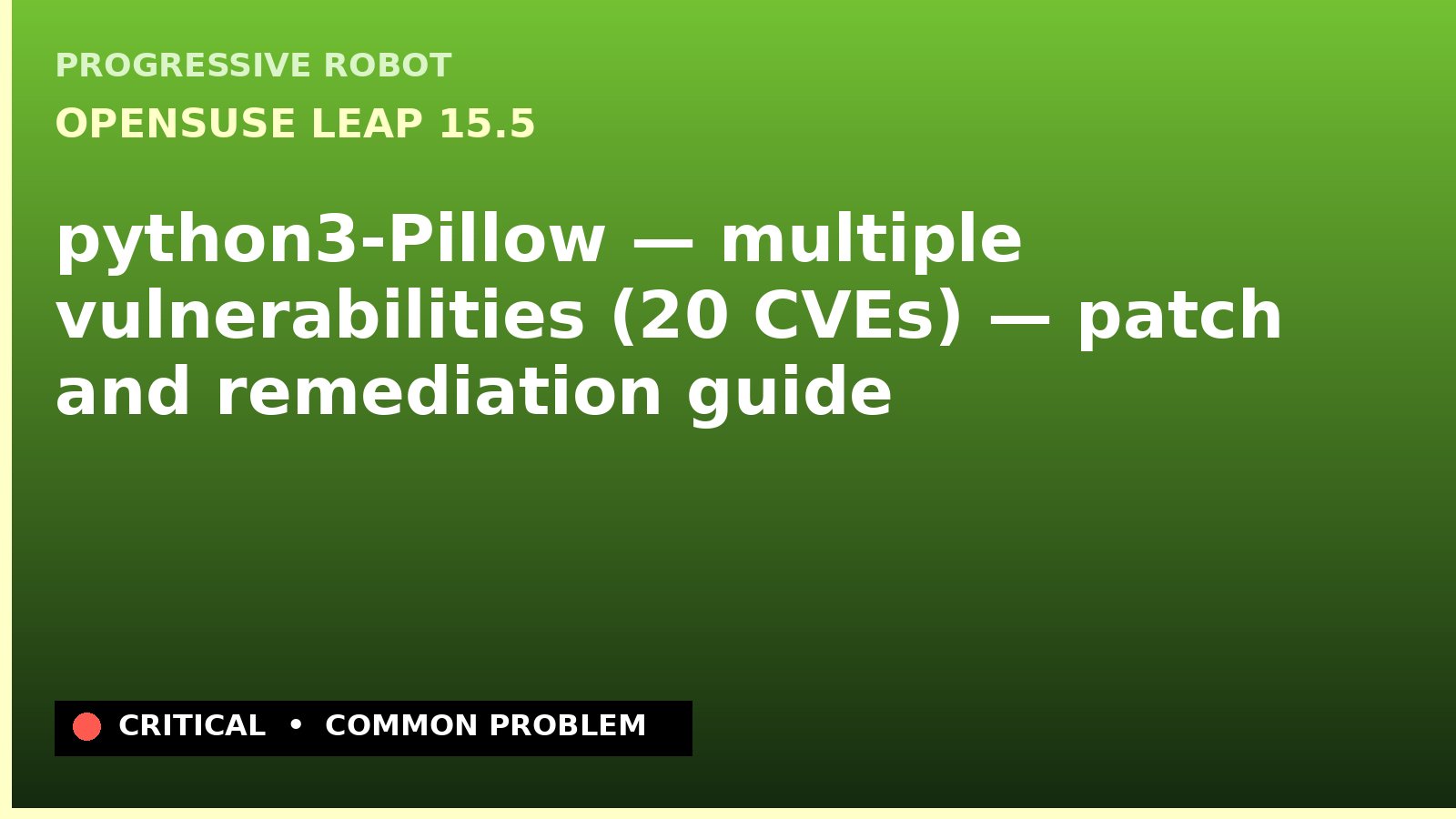 openSUSE Leap 15.5 — python3-Pillow — multiple vulnerabilities (20 CVEs) — patch and remediation guide — diagnosis and fix on openSUSE Leap 15.5
