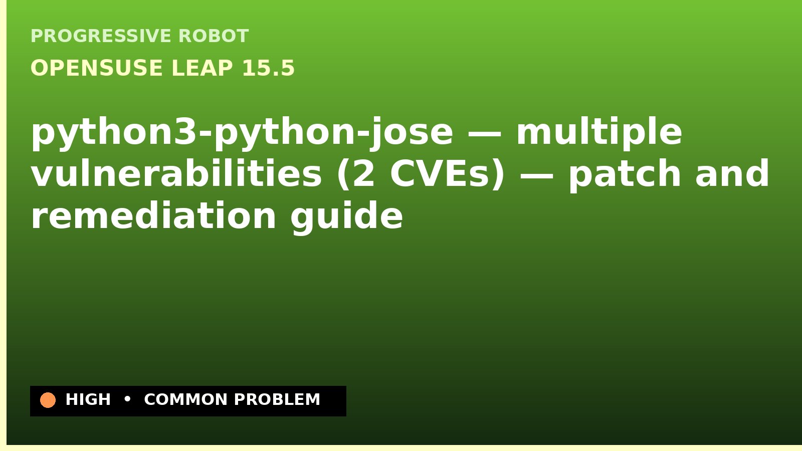 openSUSE Leap 15.5 — python3-python-jose — multiple vulnerabilities (2 CVEs) — patch and remediation guide — diagnosis and fix on openSUSE Leap 15.5