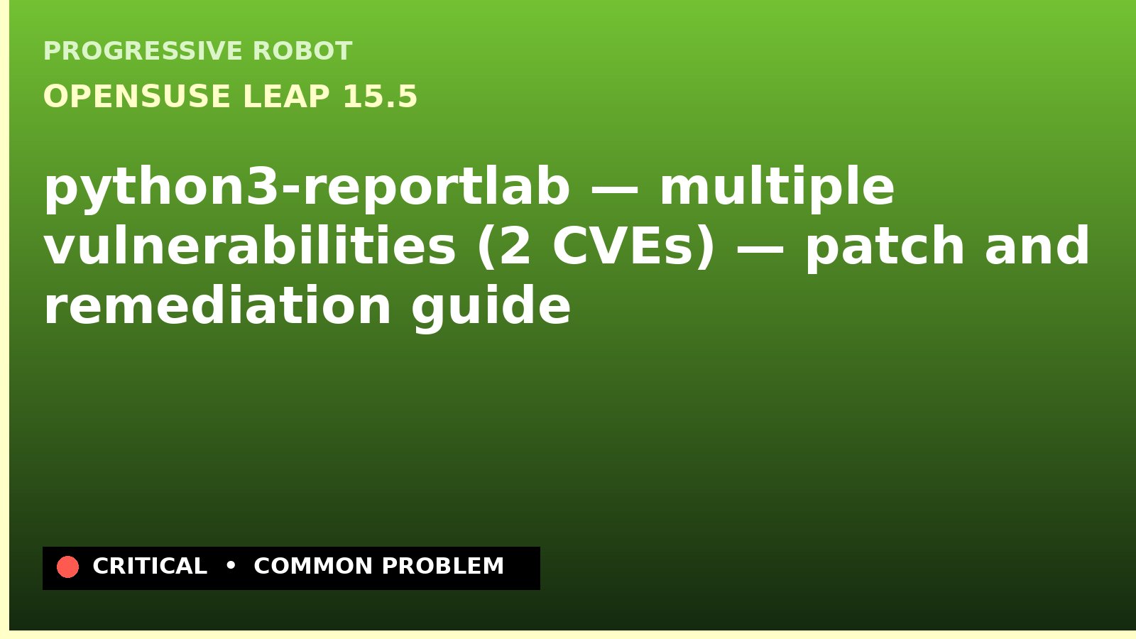 openSUSE Leap 15.5 — python3-reportlab — multiple vulnerabilities (2 CVEs) — patch and remediation guide — diagnosis and fix on openSUSE Leap 15.5