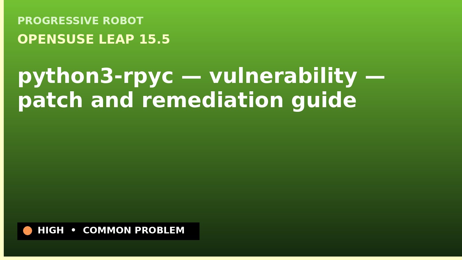 openSUSE Leap 15.5 — python3-rpyc — vulnerability — patch and remediation guide — diagnosis and fix on openSUSE Leap 15.5