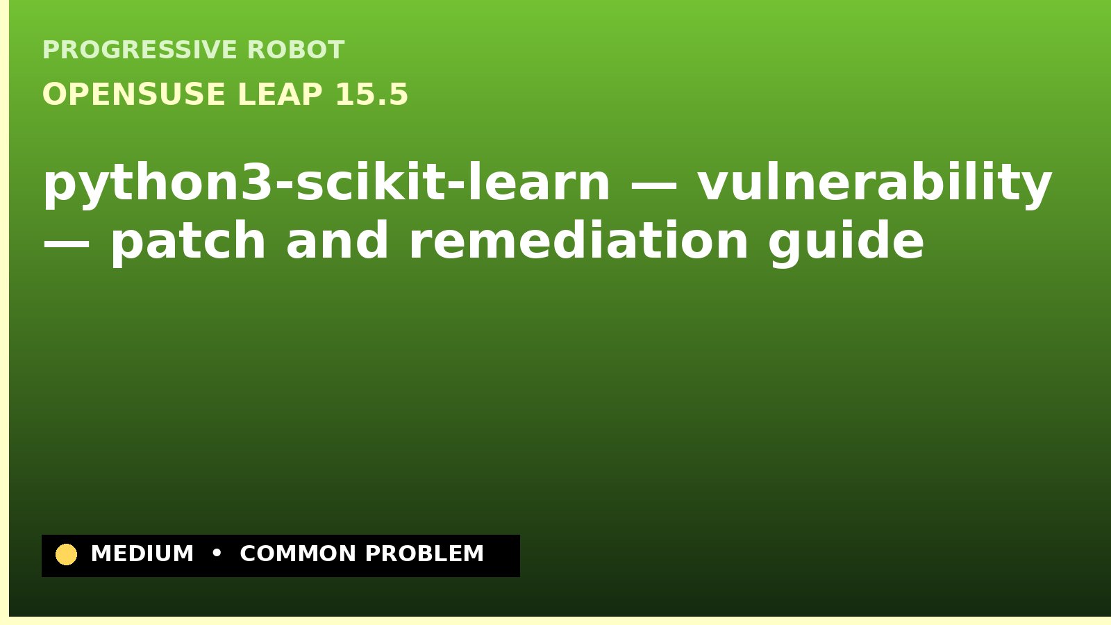openSUSE Leap 15.5 — python3-scikit-learn — vulnerability — patch and remediation guide — diagnosis and fix on openSUSE Leap 15.5
