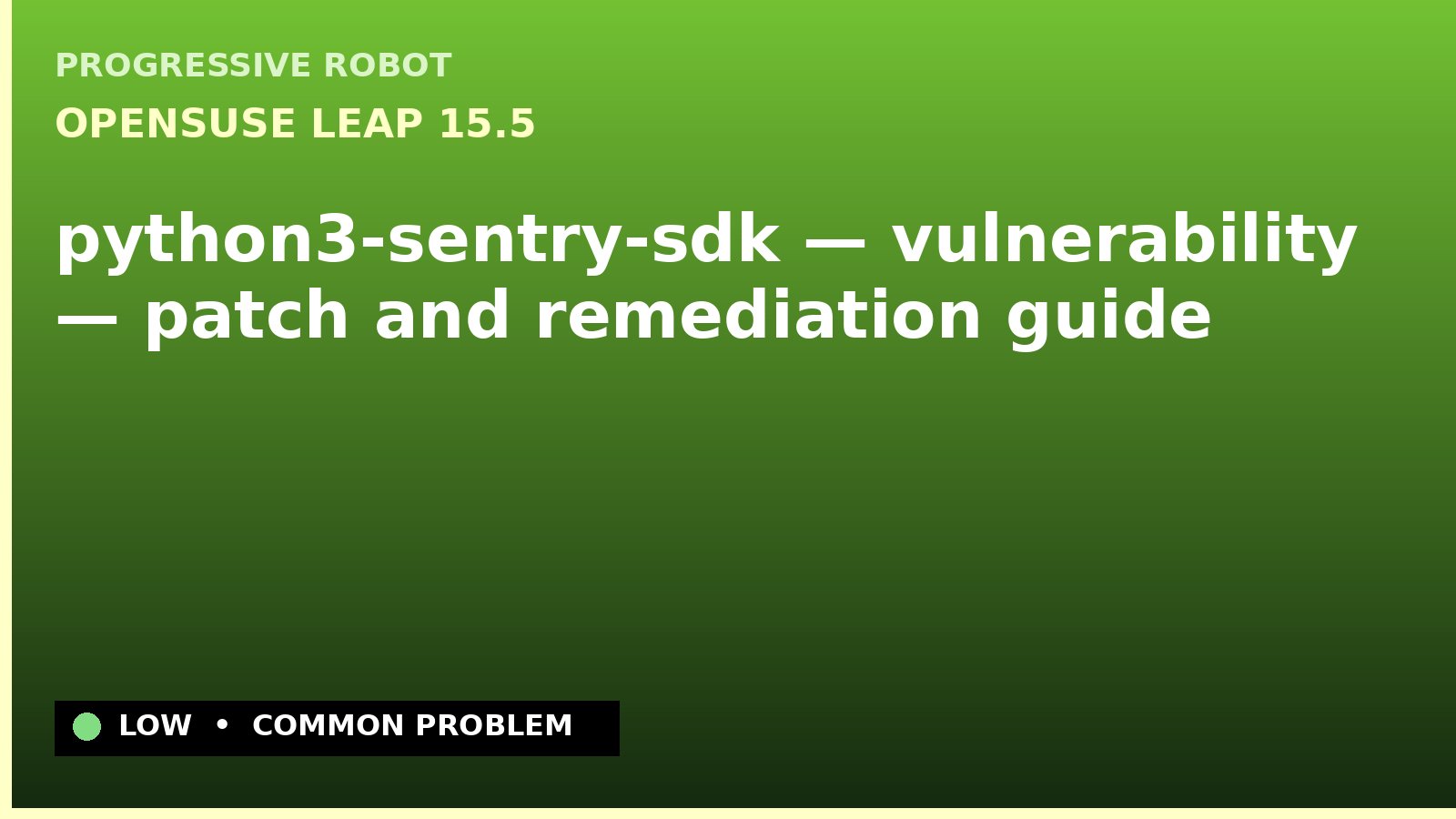 openSUSE Leap 15.5 — python3-sentry-sdk — vulnerability — patch and remediation guide — diagnosis and fix on openSUSE Leap 15.5