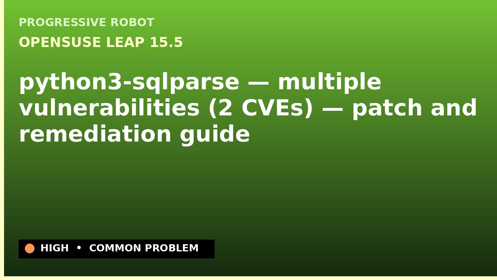 openSUSE Leap 15.5 — python3-sqlparse — multiple vulnerabilities (2 CVEs) — patch and remediation guide — diagnosis and fix on openSUSE Leap 15.5