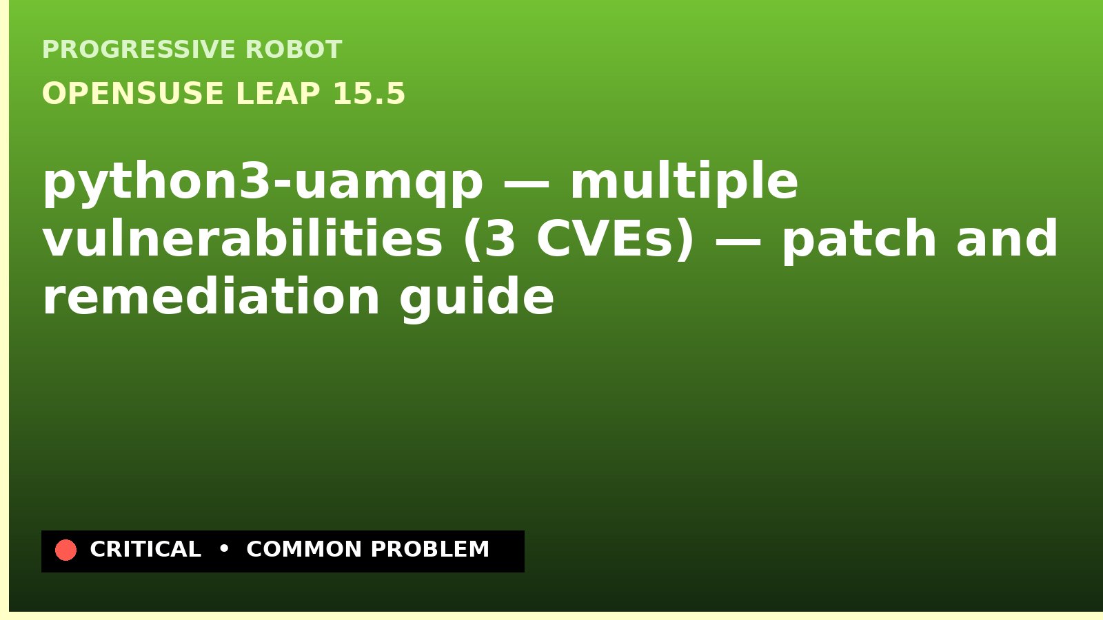 openSUSE Leap 15.5 — python3-uamqp — multiple vulnerabilities (3 CVEs) — patch and remediation guide — diagnosis and fix on openSUSE Leap 15.5
