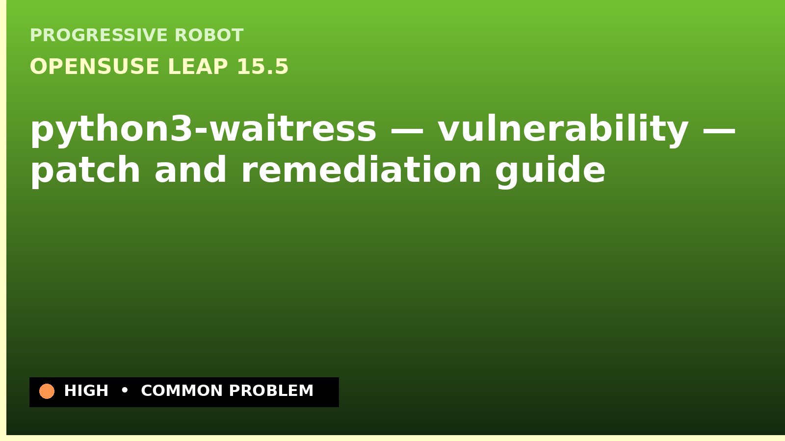 openSUSE Leap 15.5 — python3-waitress — vulnerability — patch and remediation guide — diagnosis and fix on openSUSE Leap 15.5