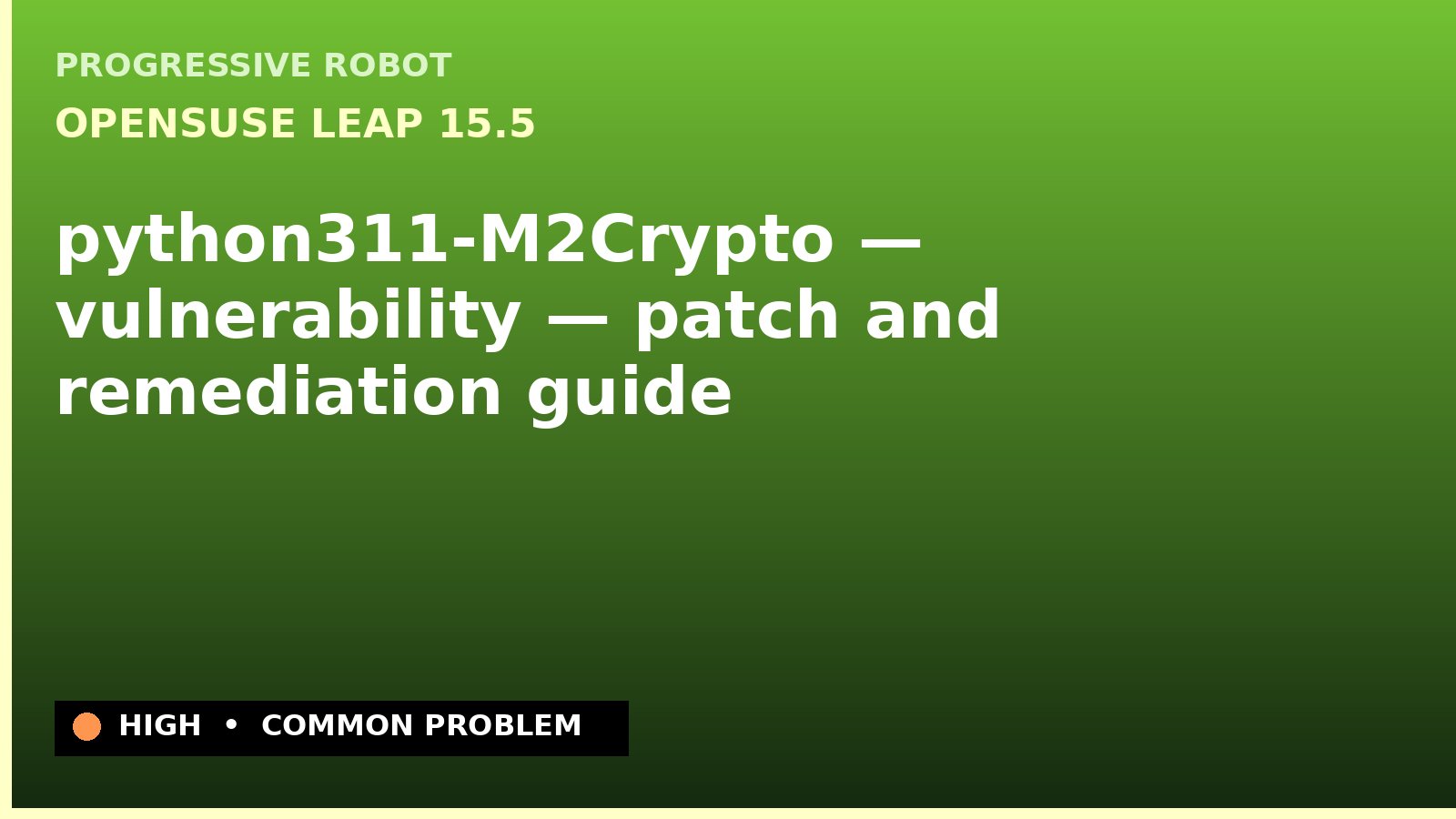 openSUSE Leap 15.5 — python311-M2Crypto — vulnerability — patch and remediation guide — diagnosis and fix on openSUSE Leap 15.5