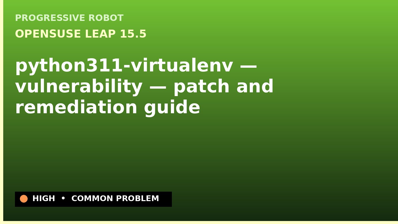 openSUSE Leap 15.5 — python311-virtualenv — vulnerability — patch and remediation guide — diagnosis and fix on openSUSE Leap 15.5