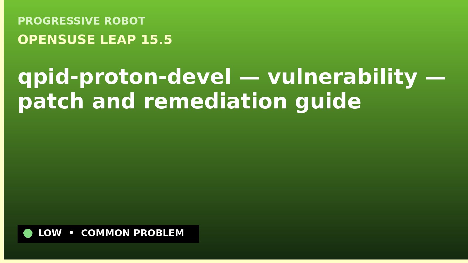 openSUSE Leap 15.5 — qpid-proton-devel — vulnerability — patch and remediation guide — diagnosis and fix on openSUSE Leap 15.5