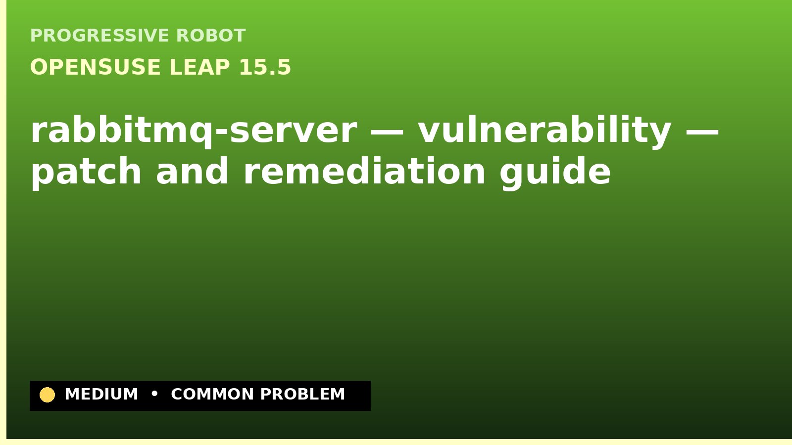 openSUSE Leap 15.5 — rabbitmq-server — vulnerability — patch and remediation guide — diagnosis and fix on openSUSE Leap 15.5