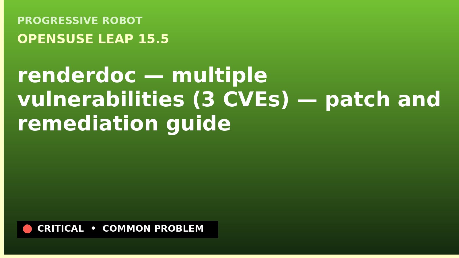 openSUSE Leap 15.5 — renderdoc — multiple vulnerabilities (3 CVEs) — patch and remediation guide — diagnosis and fix on openSUSE Leap 15.5