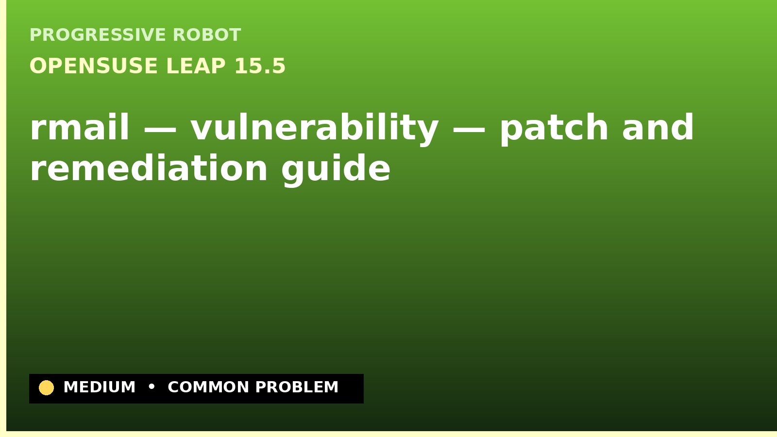 openSUSE Leap 15.5 — rmail — vulnerability — patch and remediation guide — diagnosis and fix on openSUSE Leap 15.5