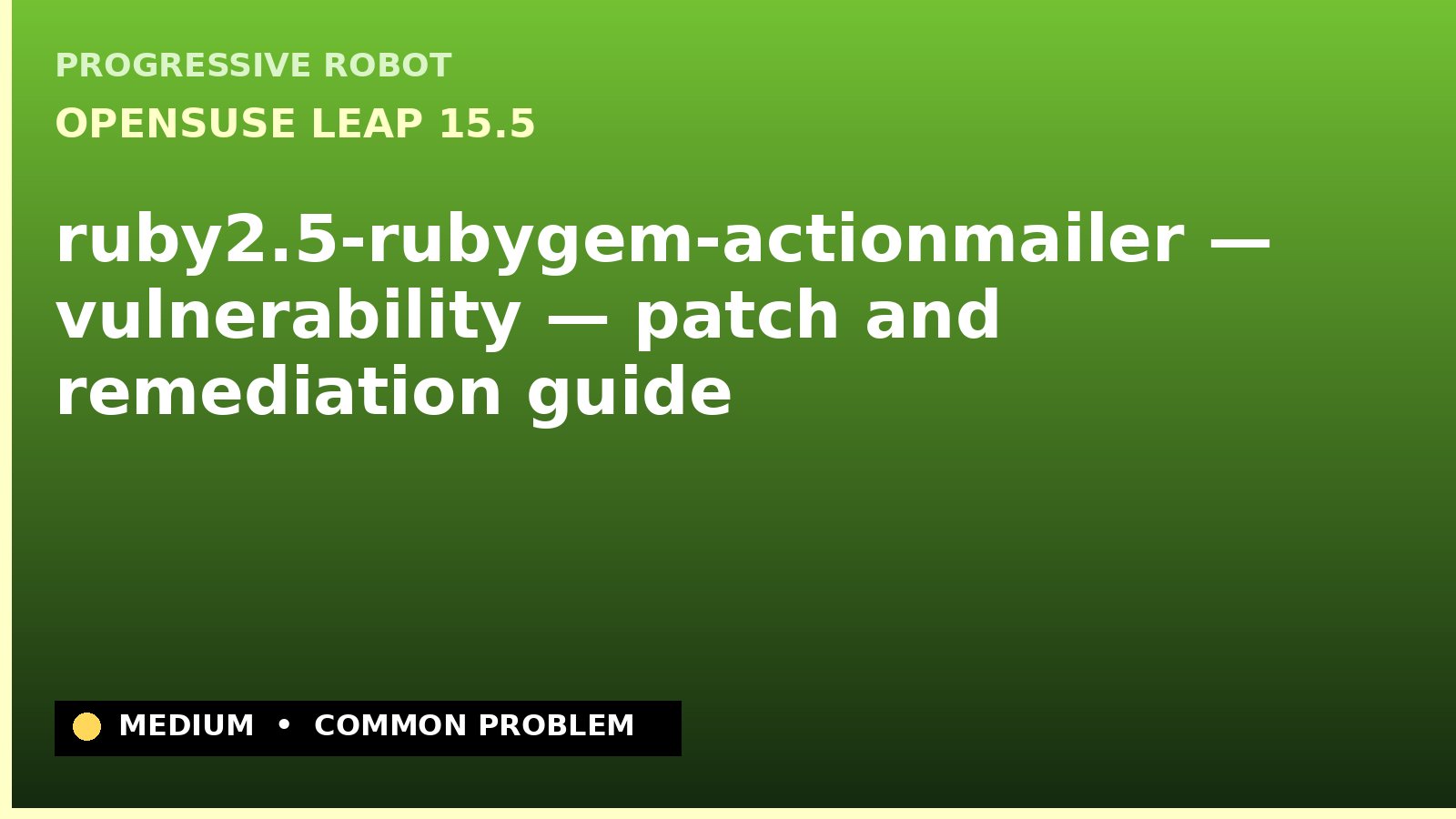 openSUSE Leap 15.5 — ruby2.5-rubygem-actionmailer — vulnerability — patch and remediation guide — diagnosis and fix on openSUSE Leap 15.5