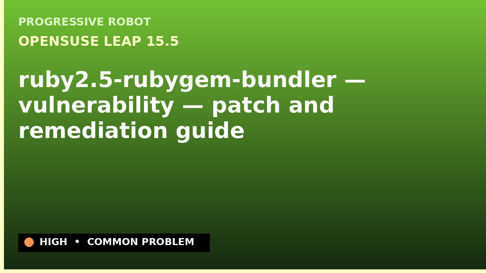 openSUSE Leap 15.5 — ruby2.5-rubygem-bundler — vulnerability — patch and remediation guide — diagnosis and fix on openSUSE Leap 15.5