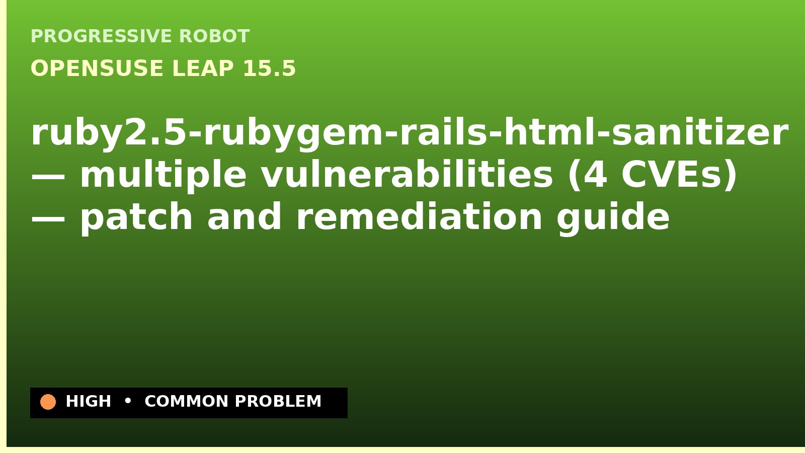 openSUSE Leap 15.5 — ruby2.5-rubygem-rails-html-sanitizer — multiple vulnerabilities (4 CVEs) — patch and remediation guide — diagnosis and fix on openSUSE Leap 15.5