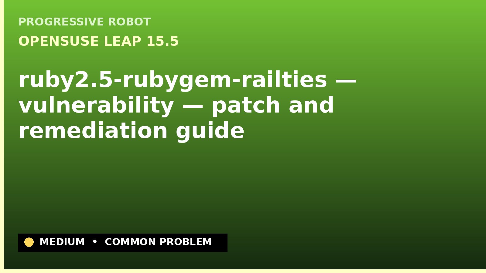 openSUSE Leap 15.5 — ruby2.5-rubygem-railties — vulnerability — patch and remediation guide — diagnosis and fix on openSUSE Leap 15.5