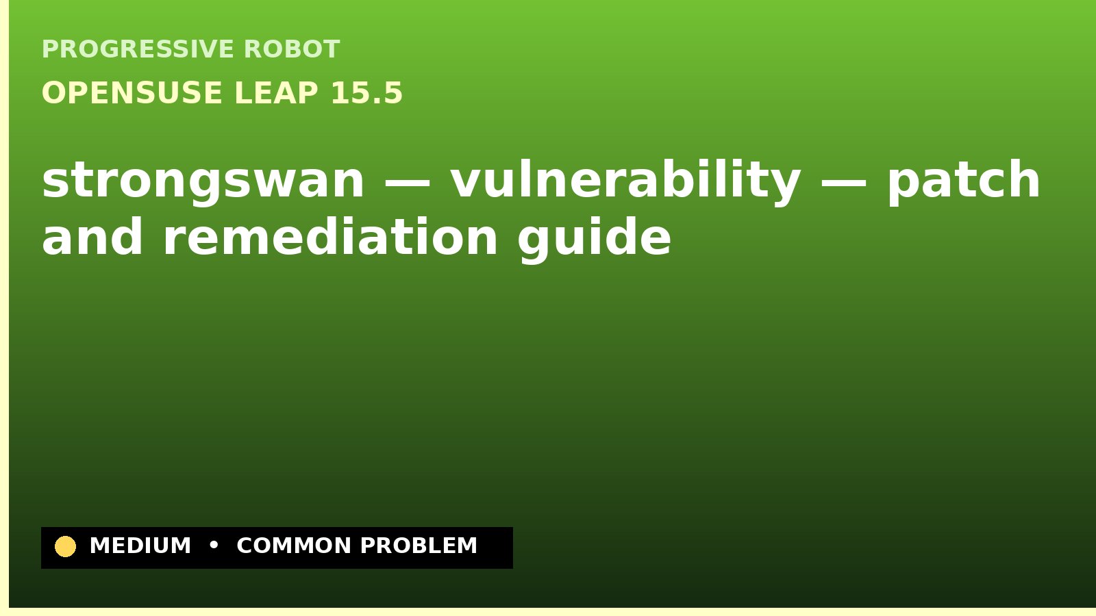 openSUSE Leap 15.5 — strongswan — vulnerability — patch and remediation guide — diagnosis and fix on openSUSE Leap 15.5
