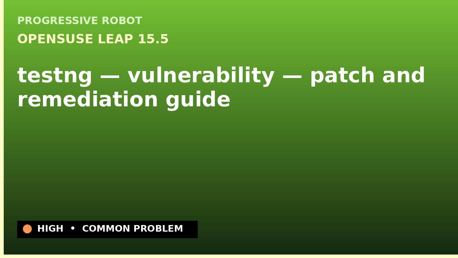 openSUSE Leap 15.5 — testng — vulnerability — patch and remediation guide — diagnosis and fix on openSUSE Leap 15.5