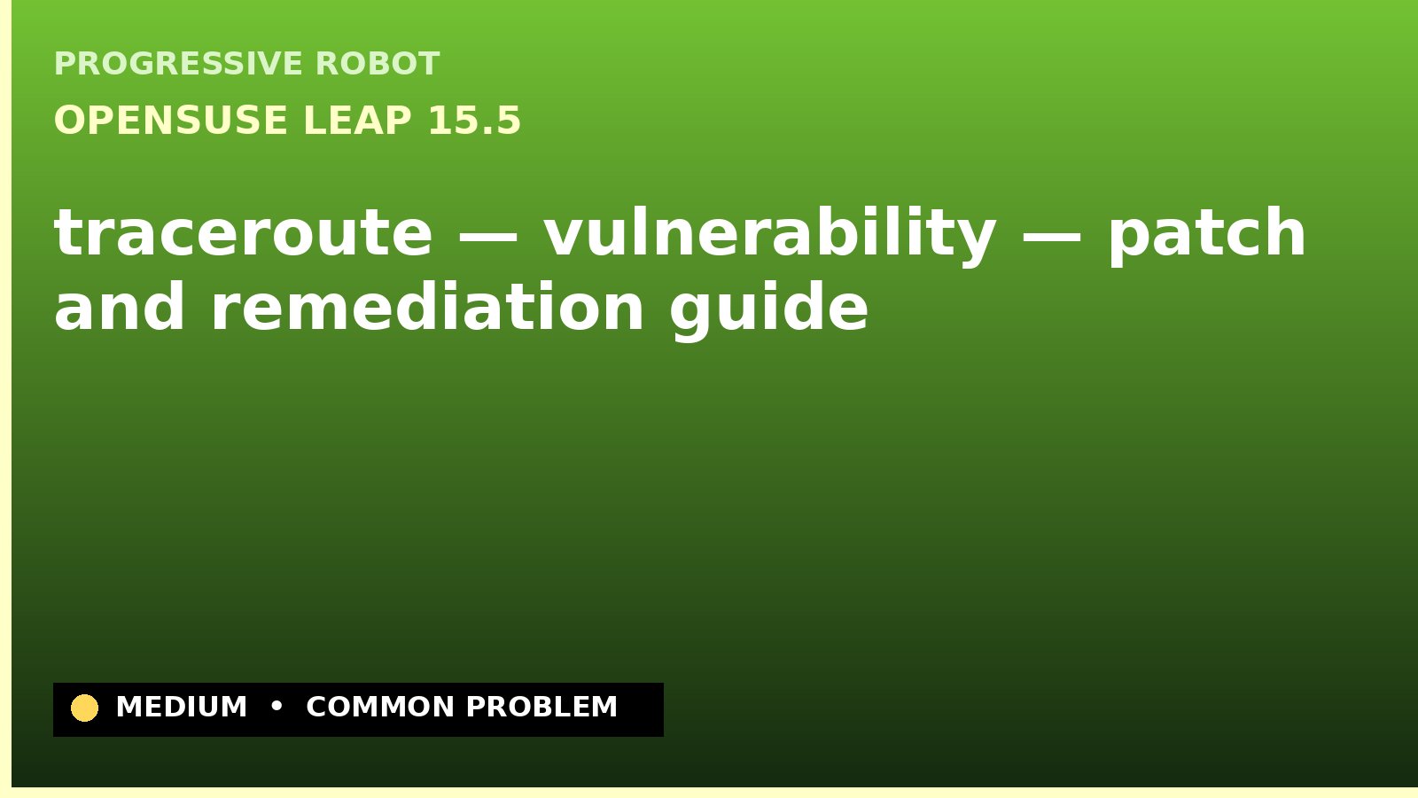 openSUSE Leap 15.5 — traceroute — vulnerability — patch and remediation guide — diagnosis and fix on openSUSE Leap 15.5