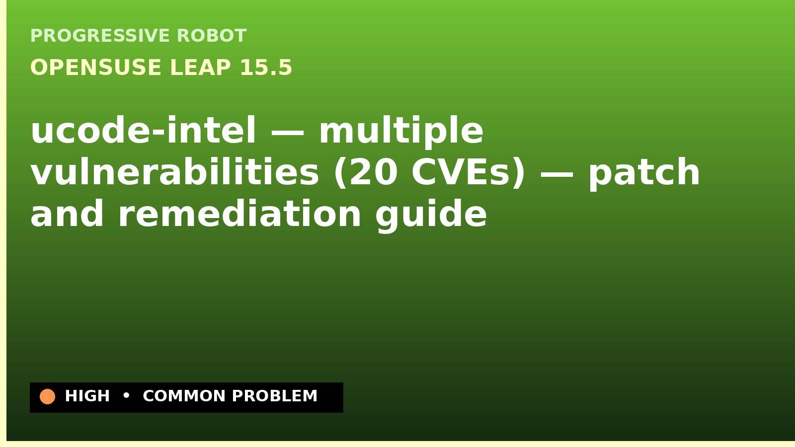 openSUSE Leap 15.5 — ucode-intel — multiple vulnerabilities (20 CVEs) — patch and remediation guide — diagnosis and fix on openSUSE Leap 15.5