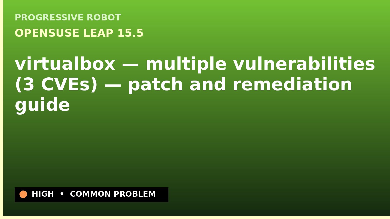 openSUSE Leap 15.5 — virtualbox — multiple vulnerabilities (3 CVEs) — patch and remediation guide — diagnosis and fix on openSUSE Leap 15.5