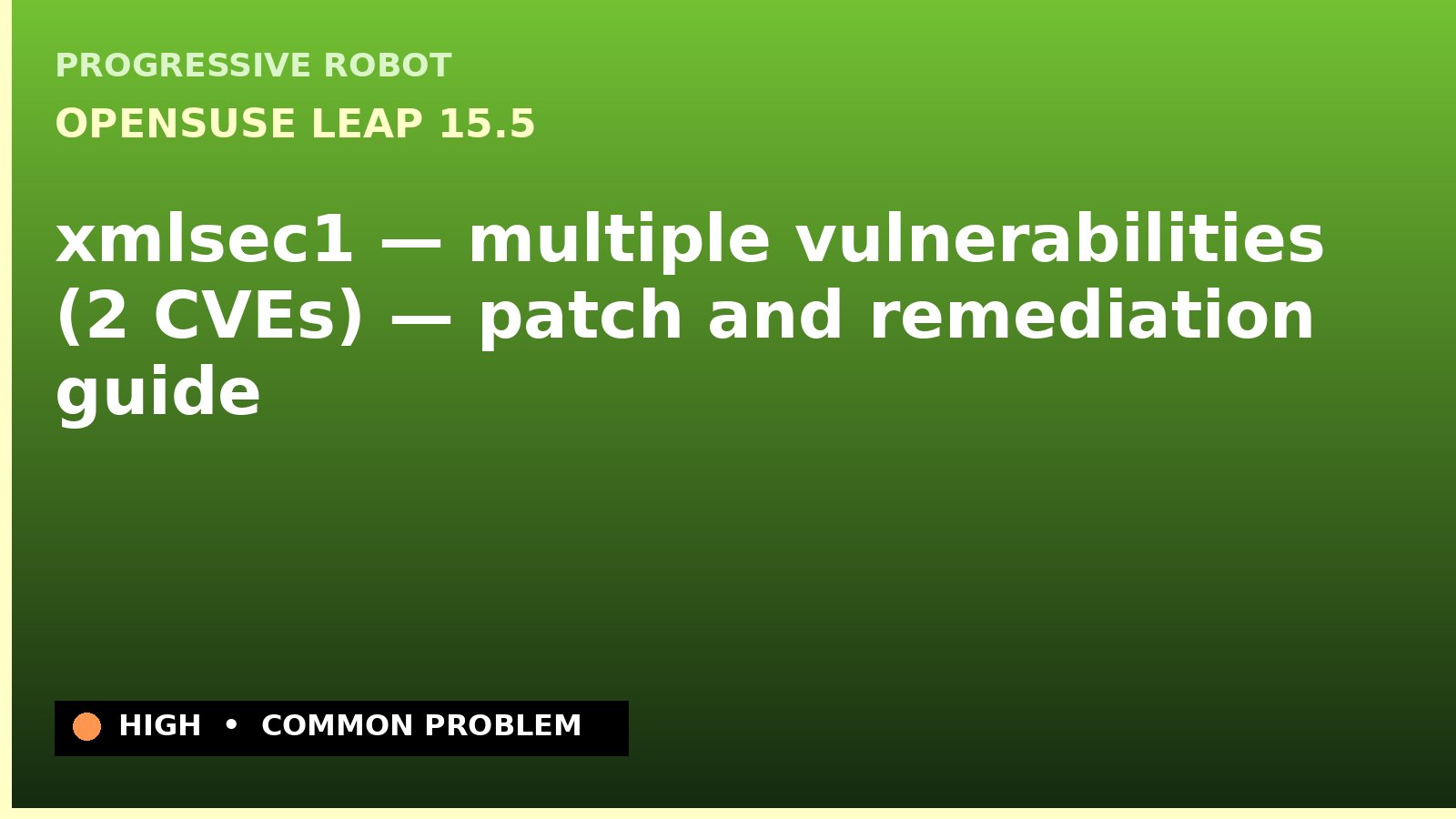 openSUSE Leap 15.5 — xmlsec1 — multiple vulnerabilities (2 CVEs) — patch and remediation guide — diagnosis and fix on openSUSE Leap 15.5