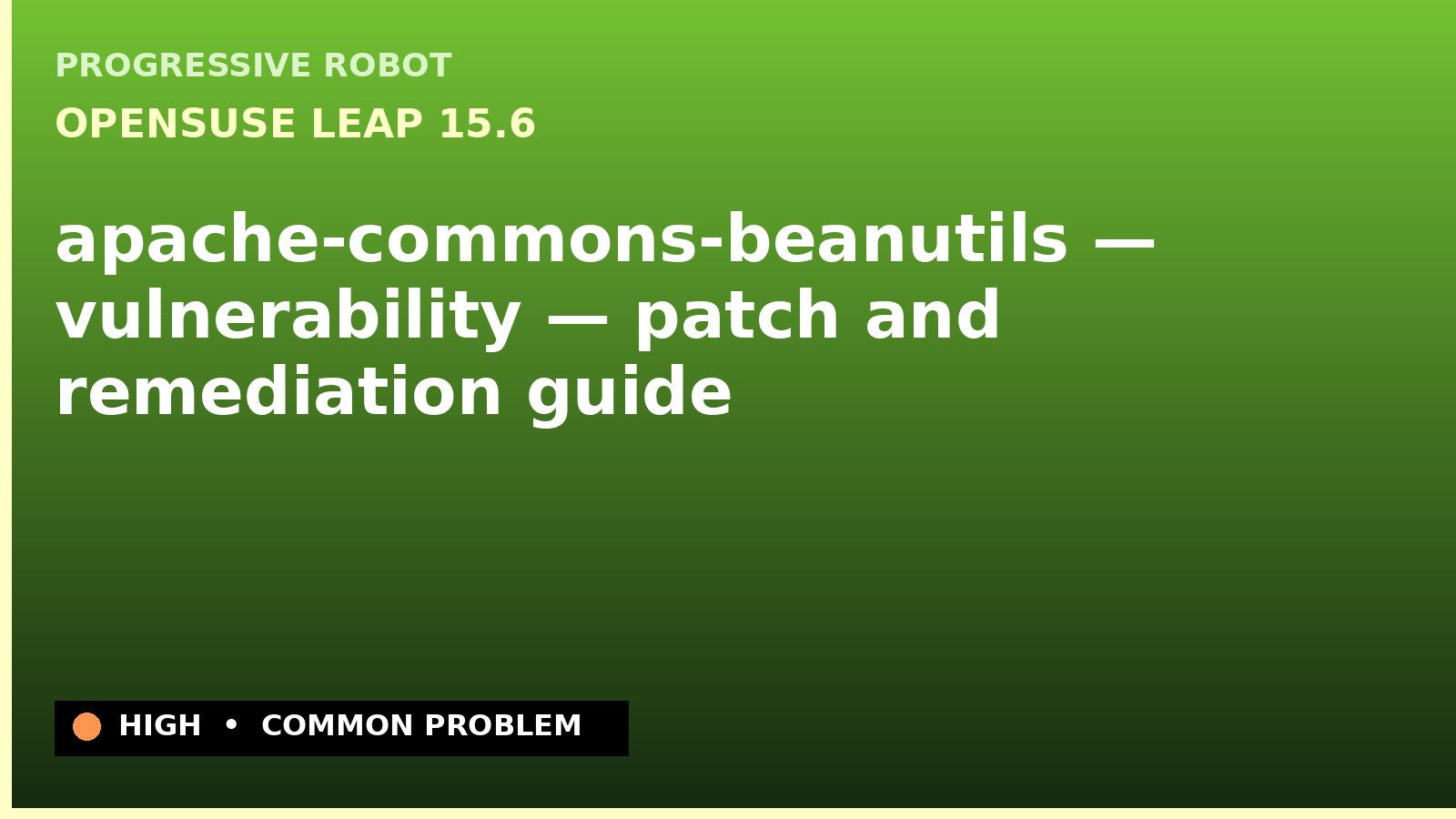 openSUSE Leap 15.6 — apache-commons-beanutils — vulnerability — patch and remediation guide — diagnosis and fix on openSUSE Leap 15.6
