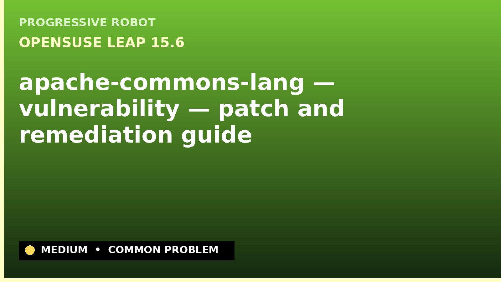 openSUSE Leap 15.6 — apache-commons-lang — vulnerability — patch and remediation guide — diagnosis and fix on openSUSE Leap 15.6