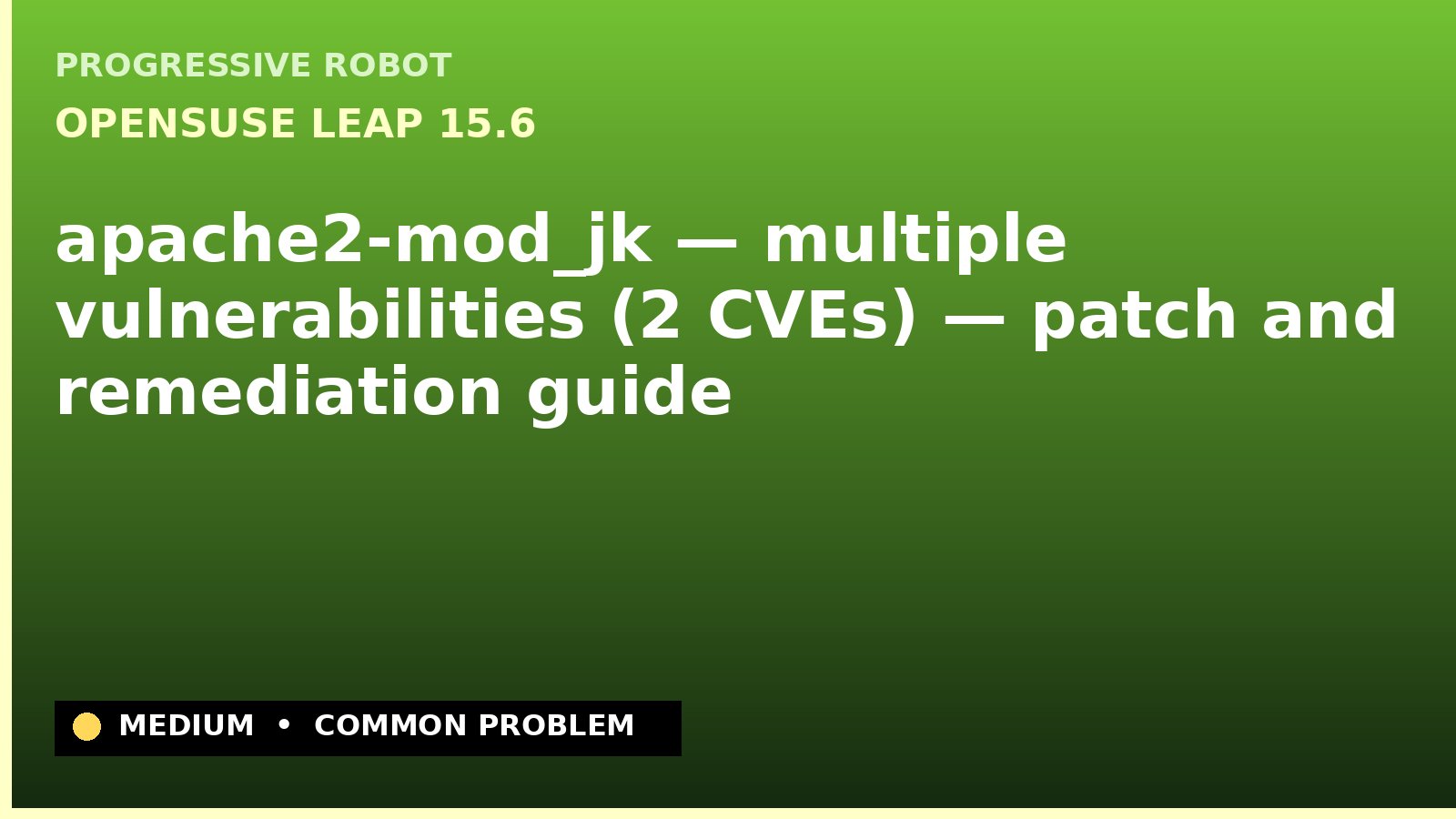 openSUSE Leap 15.6 — apache2-mod_jk — multiple vulnerabilities (2 CVEs) — patch and remediation guide — diagnosis and fix on openSUSE Leap 15.6