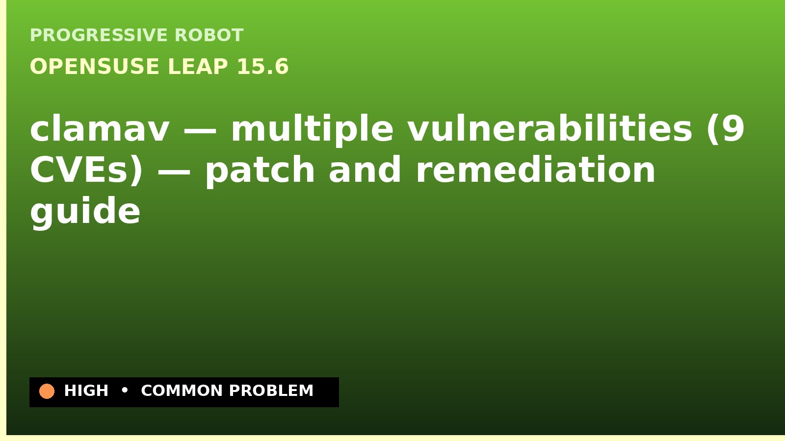openSUSE Leap 15.6 — clamav — multiple vulnerabilities (9 CVEs) — patch and remediation guide — diagnosis and fix on openSUSE Leap 15.6